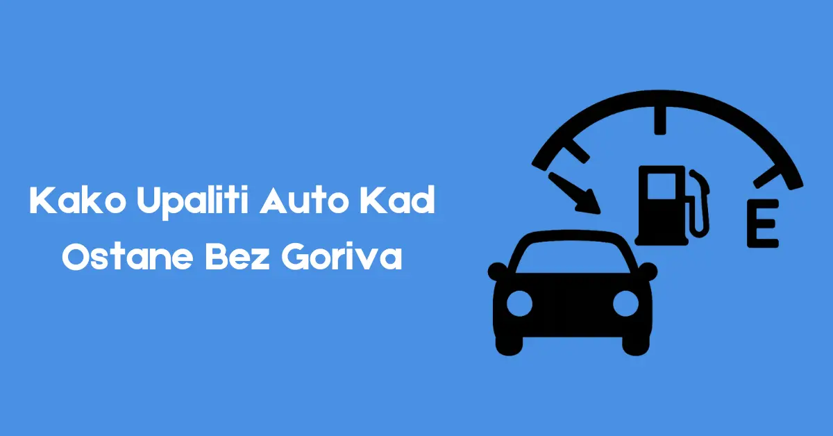 kako upaliti auto kad ostane bez goriva